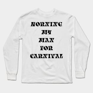 HORNING MY MAN FOR CARNIVAL - IN BLACK Long Sleeve T-Shirt